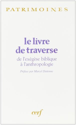 Le Livre de traverse : de l'ex&eacute;g&egrave;se biblique &agrave; l'anthropologie