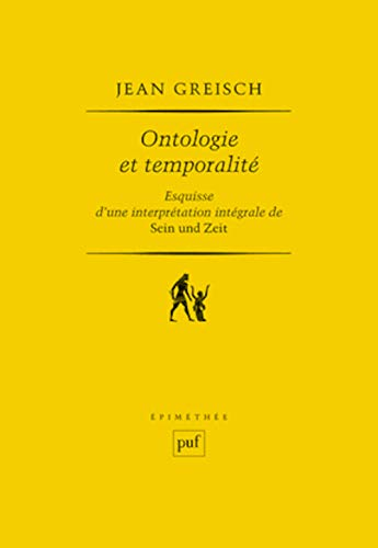 Ontologie et temporalit&eacute; : Esquisse d'une interpr&eacute;tation int&eacute;grale de Sein und Zeit