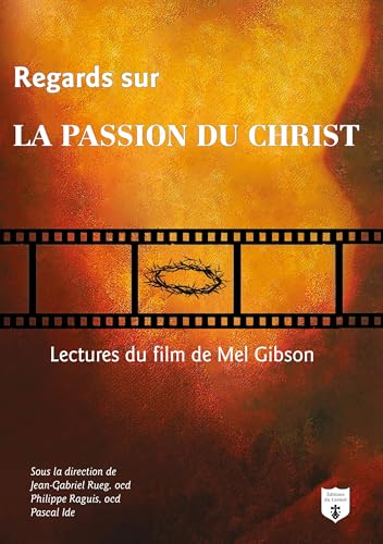 Regards sur la passion du Christ : Lectures du film de Mel Gibson