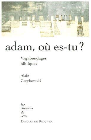 Adam, o&ugrave; es-tu ? : Vagabondages bibliques