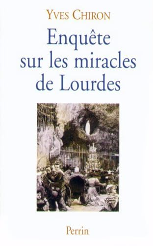 Enqu&ecirc;te sur les miracles de Lourdes
