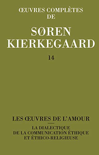 Les Oeuvres de l'amour : La dialectique de la communication &eacute;thique et &eacute;thico-religieuse 1847
