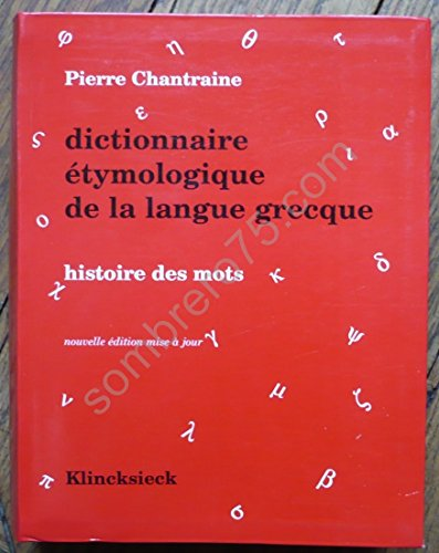 Dictionnaire &eacute;tymologique de la langue grecque : Histoire des mots : avec un Suppl&eacute;ment