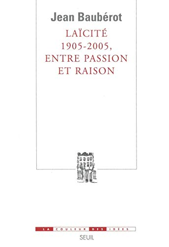 La&iuml;cit&eacute; 1905-2005, entre passion et raison