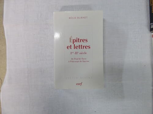 Ep&icirc;tres et lettres: Ier - II&egrave;me si&egrave;cle: de Paul de Tarse &agrave; Polycarpe de Smyrne