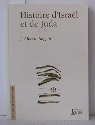 Histoire d'Isra&euml;l et de Juda : Introduction &agrave; l'histoire d'Isra&euml;l et de Juda des origines &agrave; la r&eacute;volte de Bar Kokhba