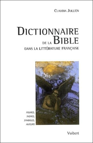 Dictionnaire de la Bible dans la litt&eacute;rature fran&ccedil;aise