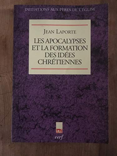 Les Apocalypses et la formation des v&eacute;rit&eacute;s chr&eacute;tiennes