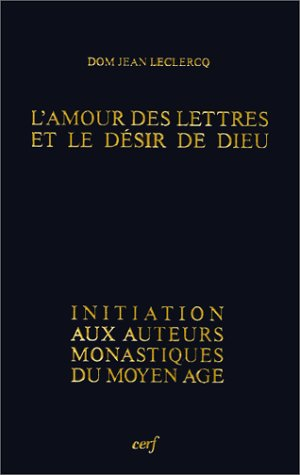 L'Amour des lettres et le d&eacute;sir de Dieu
