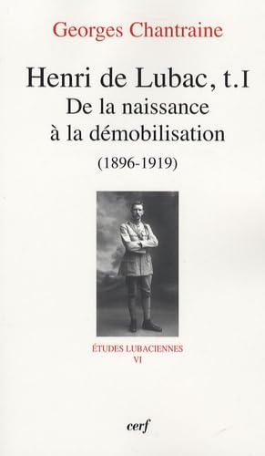Henri de Lubac, Tome I : De la naissance &agrave; la d&eacute;mobilisation (1896-1919)