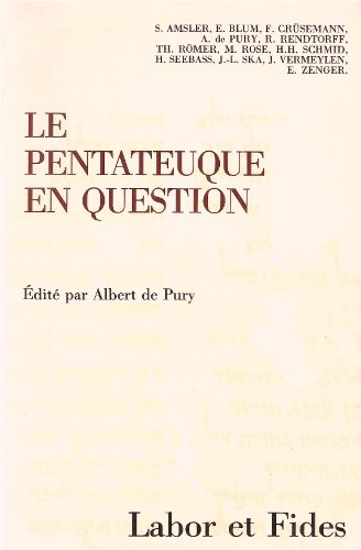 Le Pentateuque en question : Les origines et la composition des cinq premiers livres de la bible &agrave; la lumi&egrave;re des recherches r&eacute;centes