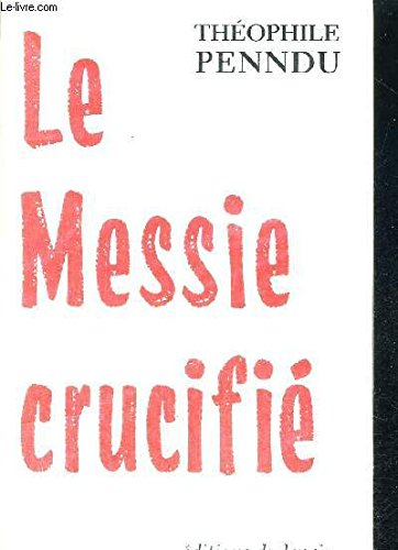 Le Messie crucifi&eacute;