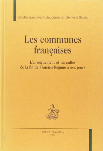 Les Communes fran&ccedil;aises : L'enseignement et les cultes de la fin de l'Ancien R&eacute;gime &agrave; nos jours