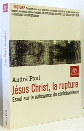 J&eacute;sus-Christ, la rupture : Essai sur la naissance du christianisme