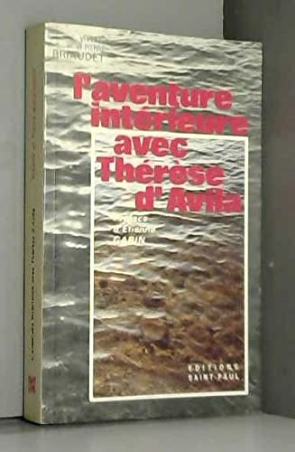 L'Aventure int&eacute;rieure avec Th&eacute;r&egrave;se d'Avila : Confidences aupr&egrave;s du feu. L'eau qui arrose et f&eacute;conde ton jardin