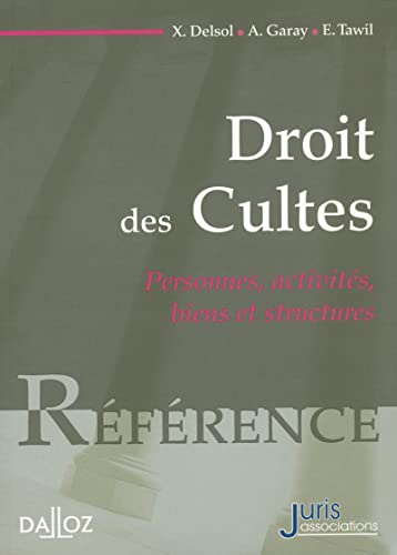 Droit des cultes : Personnes, activit&eacute;s, biens et structures
