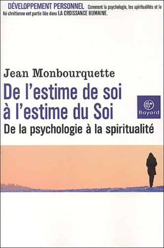 De l'estime de soi &agrave; l'estime du Soi : De la psychologie &agrave; la spiritualit&eacute;