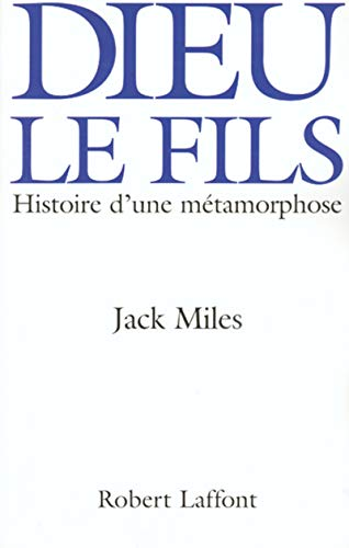 Dieu le fils : Histoire d'une m&eacute;tamorphose