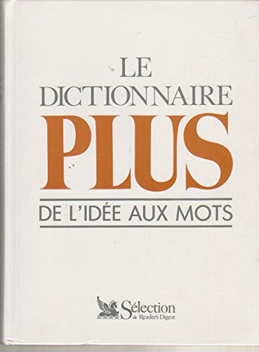 Le Dictionnaire PLUS de l'id&eacute;e aux mots