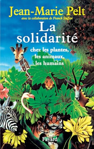 La Solidarit&eacute; : chez les plantes, les animaux, les humains