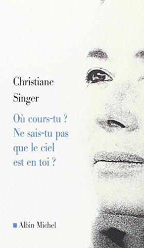 O&ugrave; cours-tu ? : Ne sais-tu pas que le ciel est en toi ?