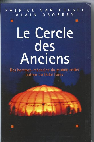 Le Cercle des anciens : Des hommes-m&eacute;decine du monde entier autour du Dala&iuml; Lama