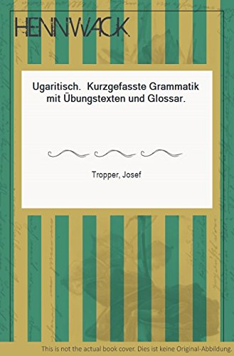 Ugaritisch : Kurzgefasste grammatik mit &uuml;bungstexten und glossar