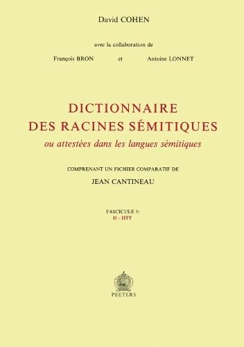 Dictionnaire des racines s&eacute;mitiques : ou attest&eacute;es dans les langues s&eacute;mitiques comprenant un fichier comparatif de Jean Cantineau. Fascicule 5 : H - HTT