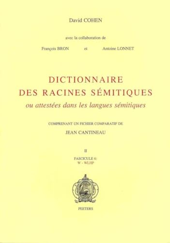 Dictionnaire des racines s&eacute;mitiques : ou attest&eacute;es dans les langues s&eacute;mitiques comprenant un fichier comparatif de Jean Cantineau. II. Fascicule 6 : W - WLHP
