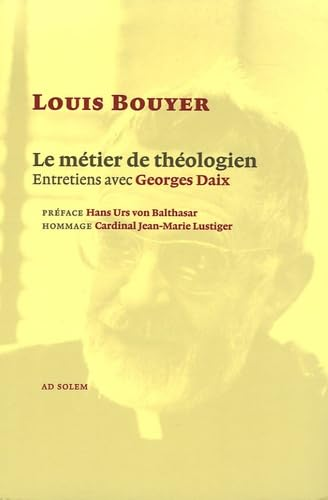 Le m&eacute;tier de th&eacute;ologien : Entretiens avec Georges Daix