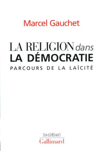 La Religion dans la d&eacute;mocratie : parcours de la la&iuml;cit&eacute;