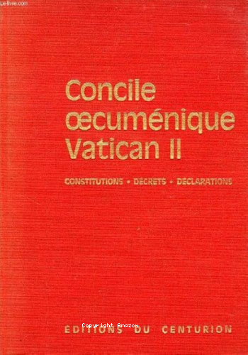 Concile oecum&eacute;nique Vatican II. Constitutions, d&eacute;crets, d&eacute;clarations, messages.