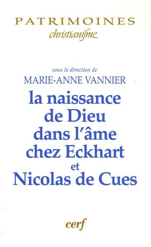 La Naissance de Dieu dans l'&acirc;me chez Eckhart et Nicolas de Cues