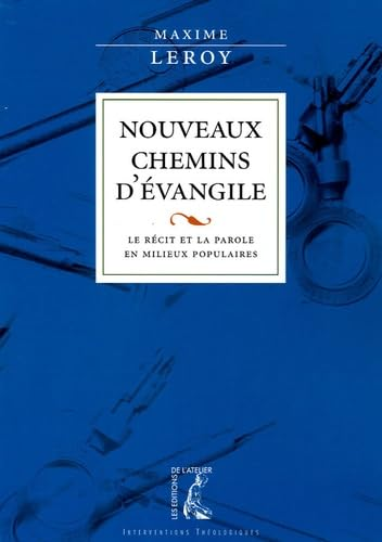 Nouveaux chemins d'&eacute;vangile : Le r&eacute;cit et la Parole en milieux populaires