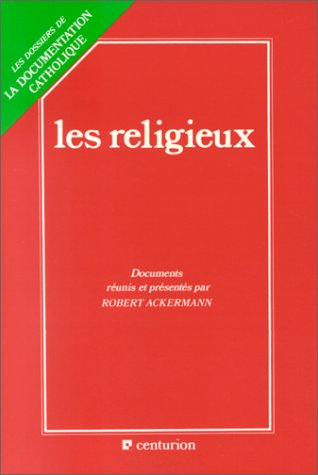 Les Religieux : L'enseignement de l'Eglise sur la vie religieuse