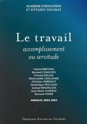 Le Travail : accomplissement ou servitude : Annales 2004-2005