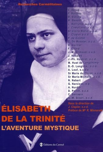 Elisabeth de la Trinit&eacute; : l'aventure mystique