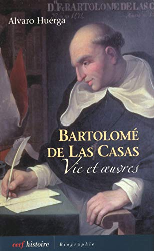 Bartolom&eacute; de Las Casas : Vie et oeuvre