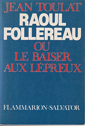 Raoul Follereau ou le baiser aux L&eacute;preux