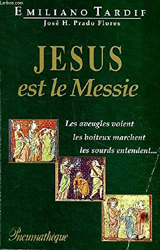 J&eacute;sus est le Messie : Les boiteux marchent. Les sourds entendent. Les aveugles voient