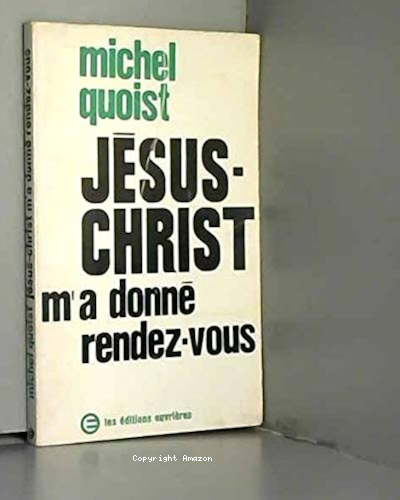J&eacute;sus-Christ m'a donn&eacute; rendez-vous