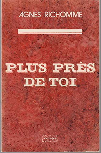 Plus pr&egrave;s de toi