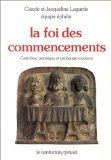 La Foi des commencements : Cat&eacute;ch&egrave;se patristique et p&eacute;dagogie moderne