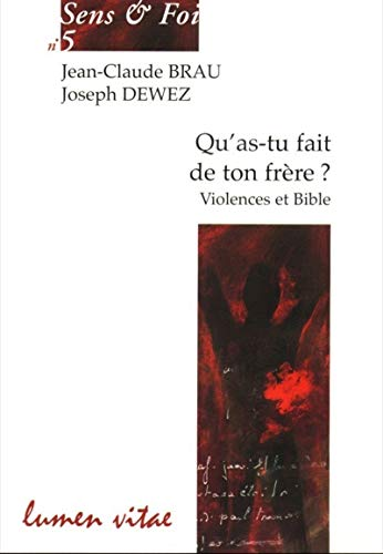 Qu'as-tu fait de ton fr&egrave;re ? : Violences et Bible