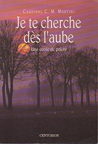 Je te cherche d&egrave;s l'aube : Une &eacute;cole de pri&egrave;re