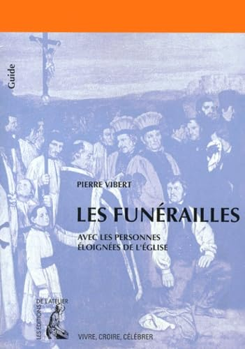 Les Fun&eacute;railles: avec les personnes &eacute;loign&eacute;es de l'Eglise