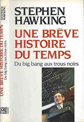 Une Br&egrave;ve histoire du temps : Du big bang aux trous noirs