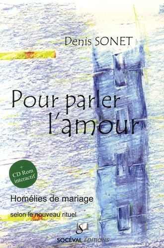 Pour parler l'Amour : Hom&eacute;lies de mariage selon le nouveau rituel