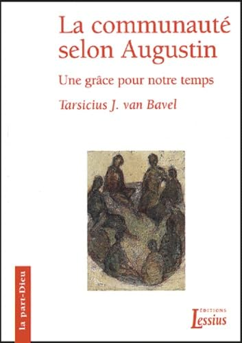 La Communaut&eacute; selon Augustin : une gr&acirc;ce pour notre temps