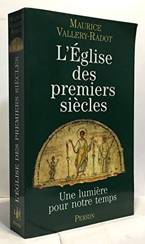 L'Eglise des premiers si&egrave;cles: une lumi&egrave;re pour notre temps